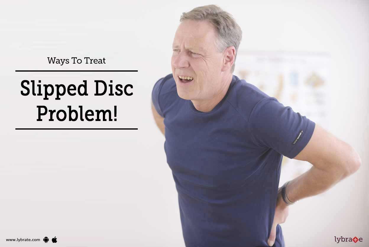 Ways To Treat Slipped Disc Problem!