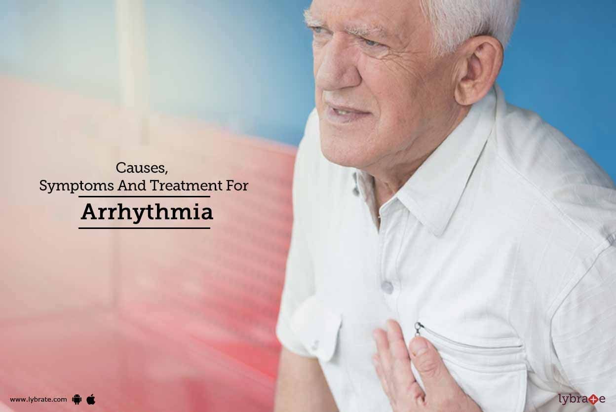 Causes, Symptoms And Treatment For Arrhythmia