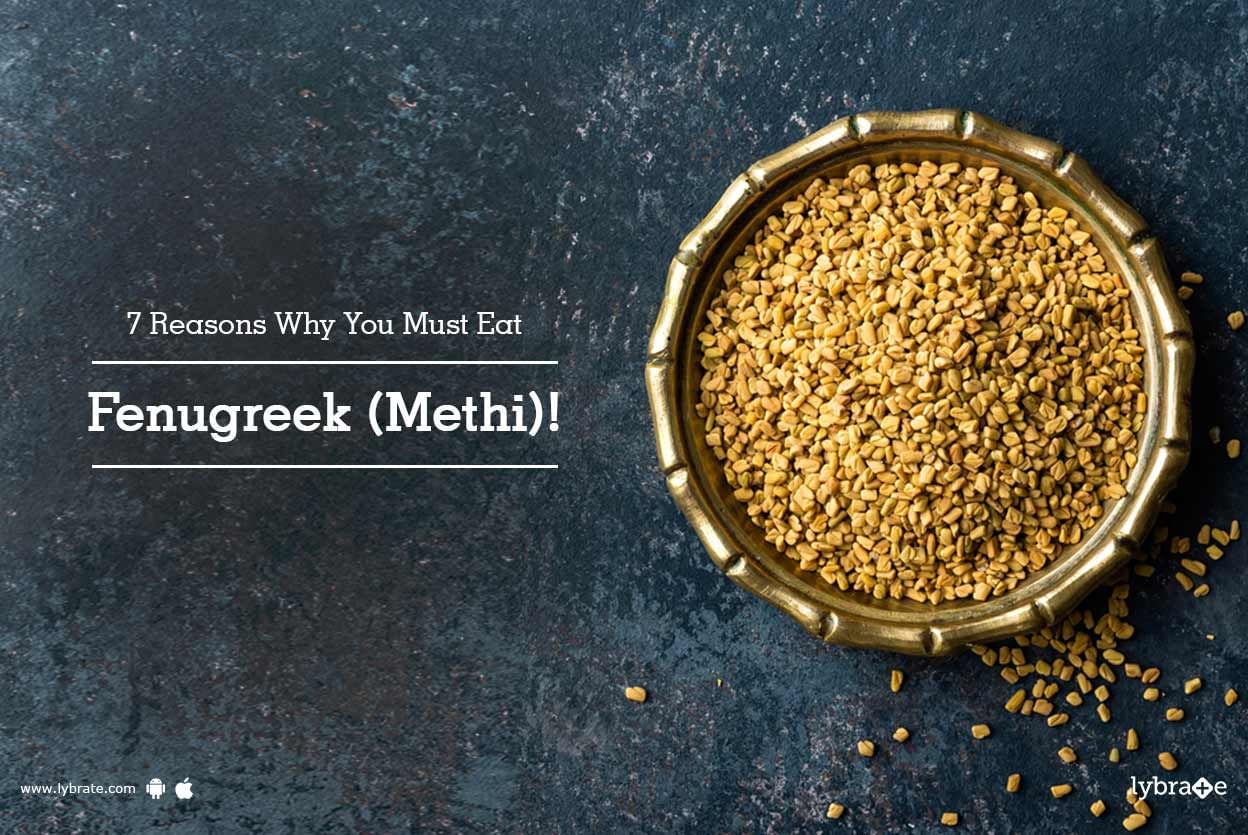 7 Reasons Why You Must Eat Fenugreek (Methi)!