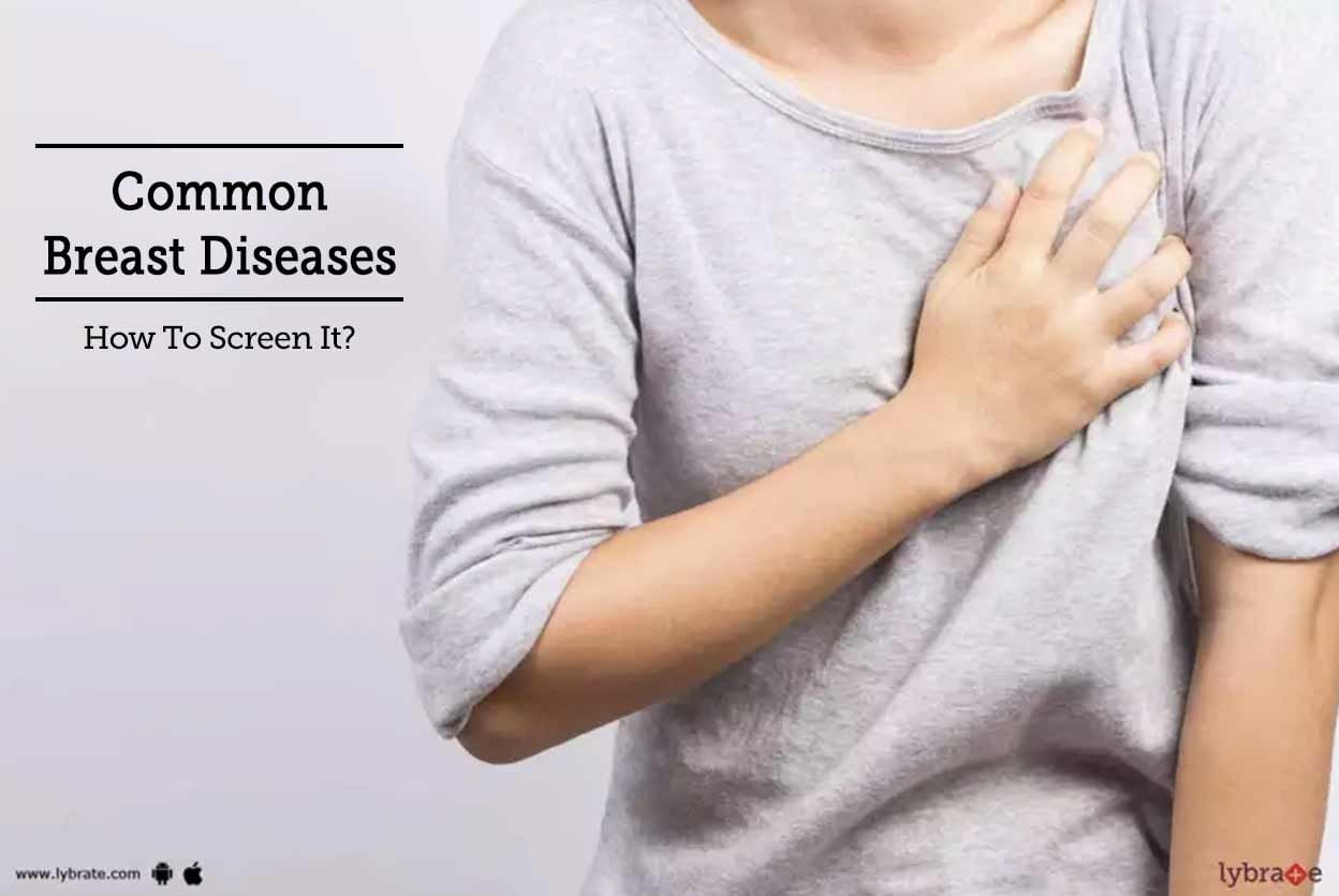 Common Breast Disease - How To Screen Them?