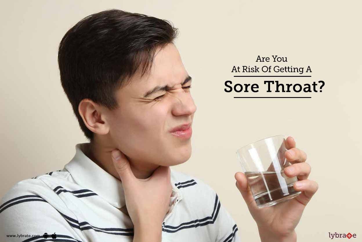 Are You At Risk Of Getting A Sore Throat?