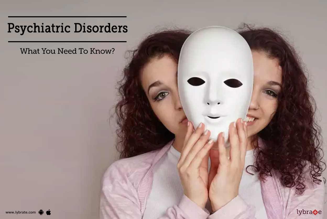 Psychiatric Disorders: What You Need To Know?