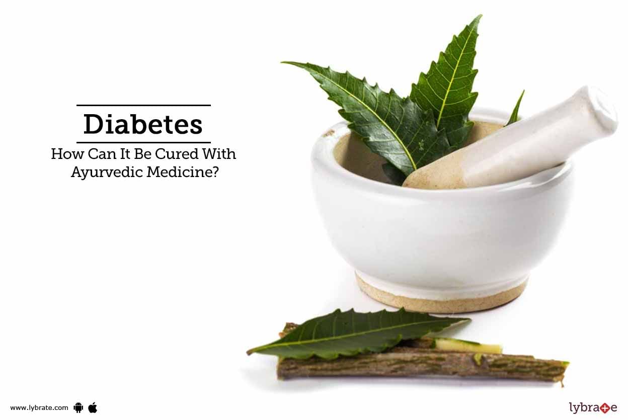 Diabetes - How Can It Be Cured With Ayurvedic Medicine?