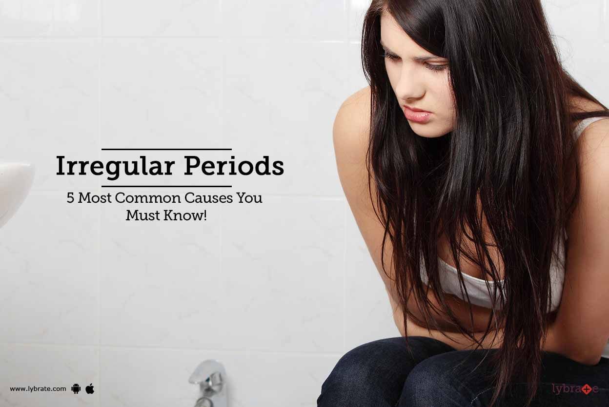 Irregular Periods - 5 Most Common Causes You Must Know!