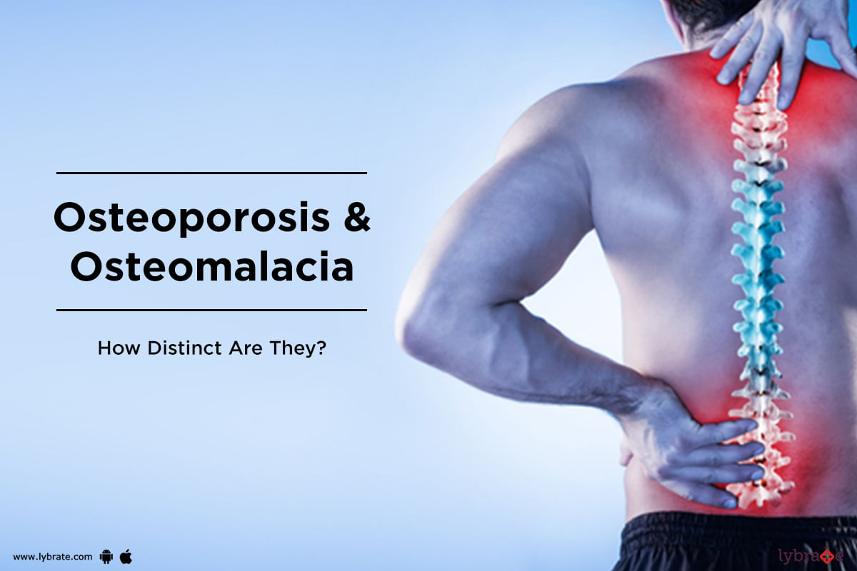 Osteoporosis & Osteomalacia - How Distinct Are They?