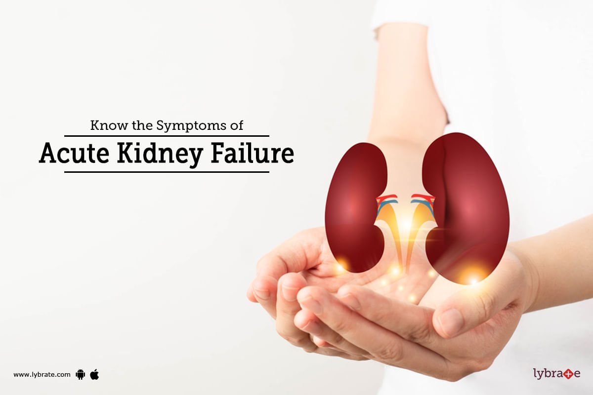Know the Symptoms of Acute Kidney Failure
