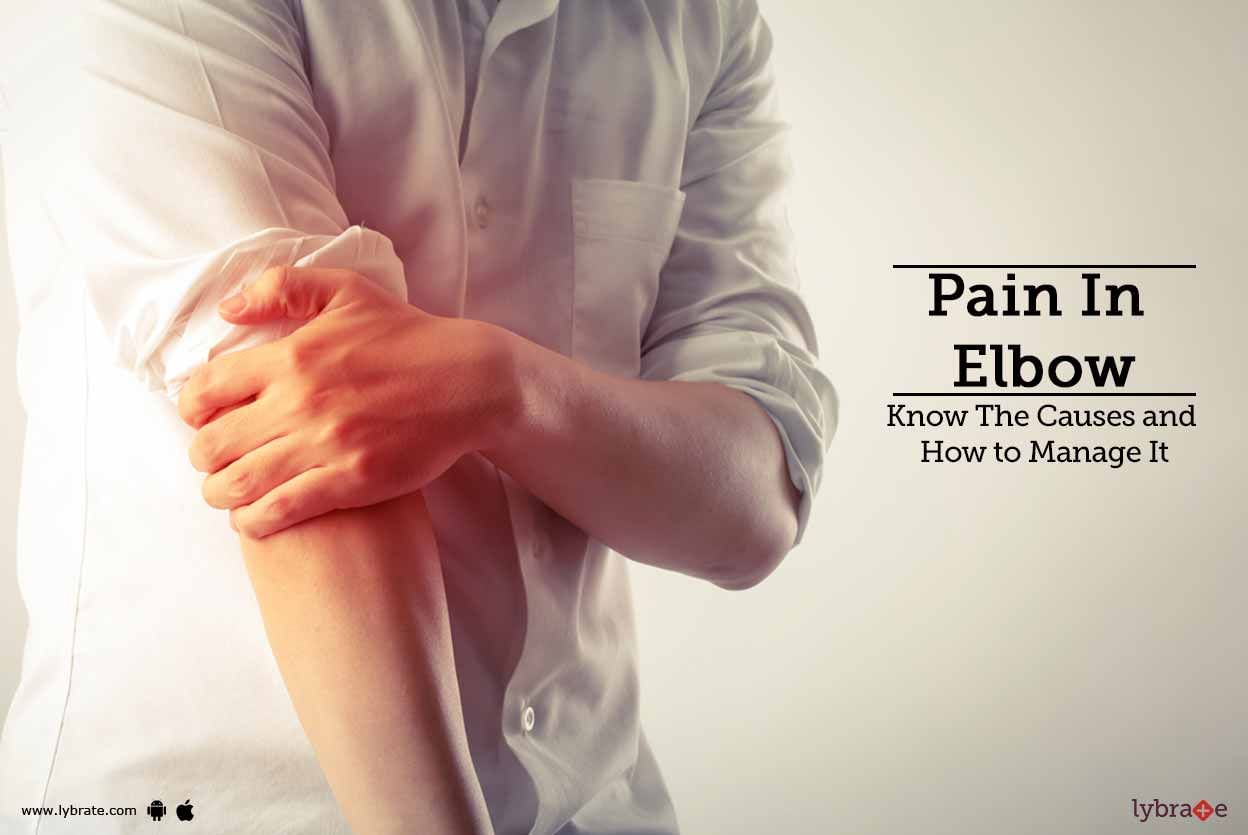 Pain In Elbow - Know The Causes and How to Manage It