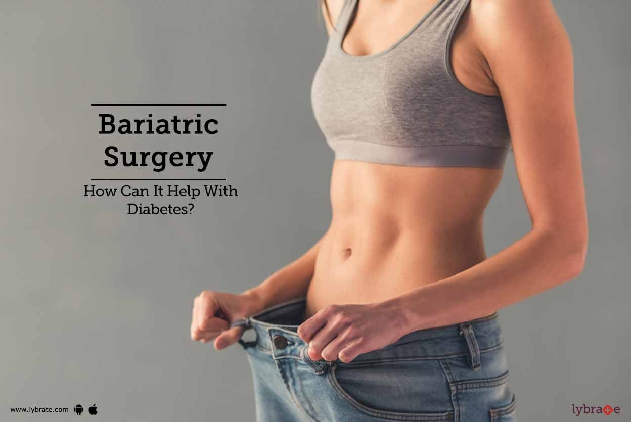 Bariatric Surgery - How Can It Help With Diabetes?