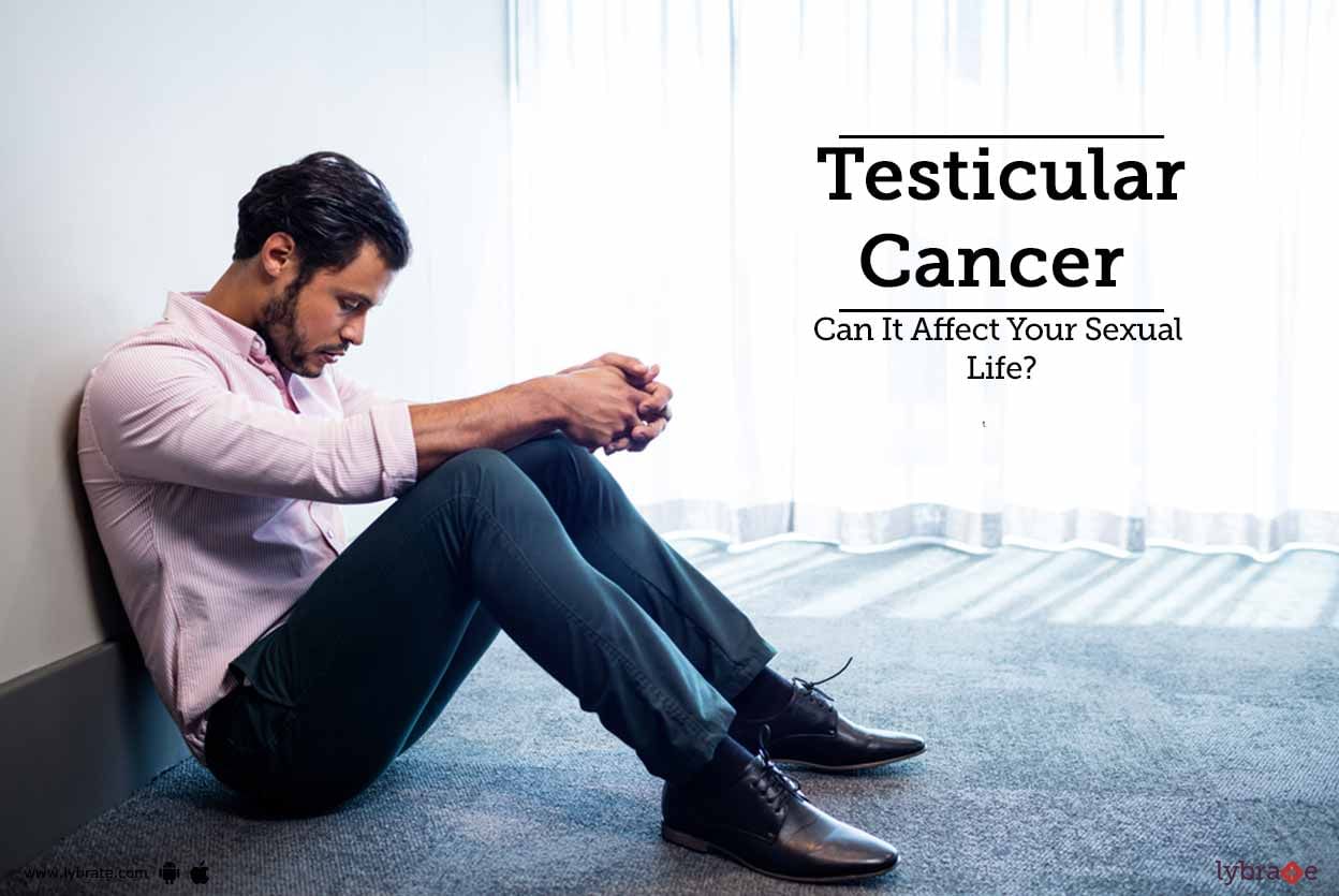 Testicular Cancer - Can It Affect Your Sexual Life?