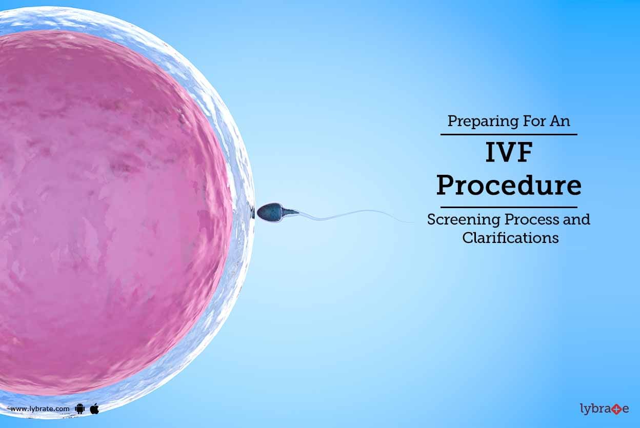 Preparing For An IVF Procedure - Screening Process and Clarifications