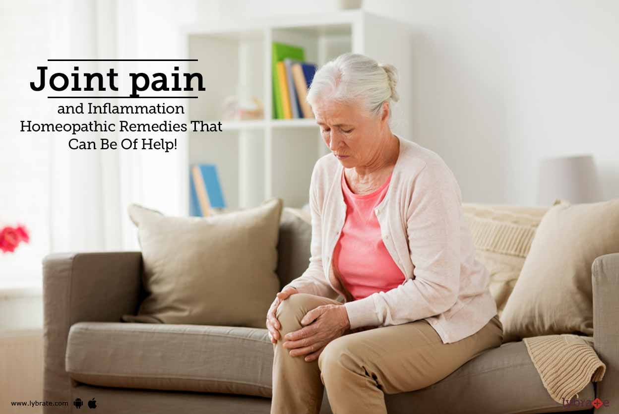 Joint Pain And Inflammation - Homeopathic Remedies That Can Be Of Help!