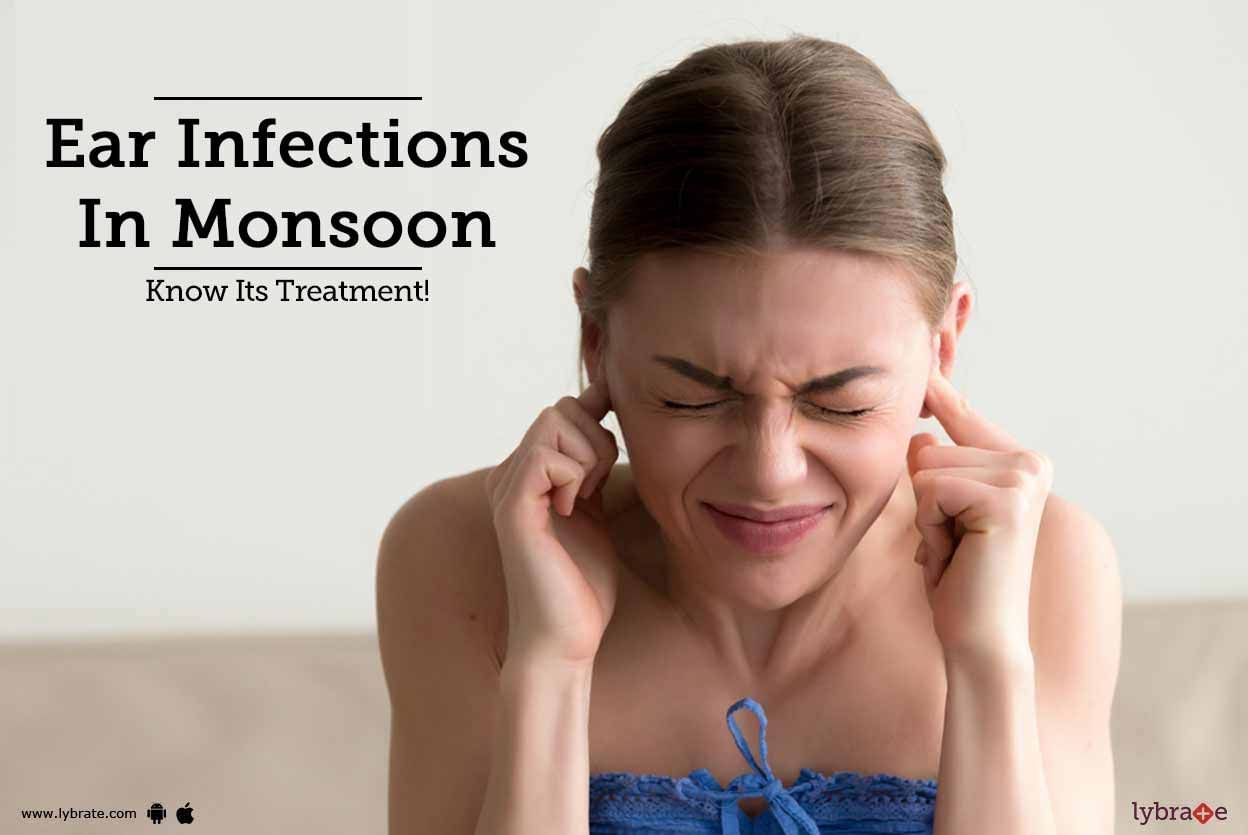 Ear Infections In Monsoon - Know Its Treatment!