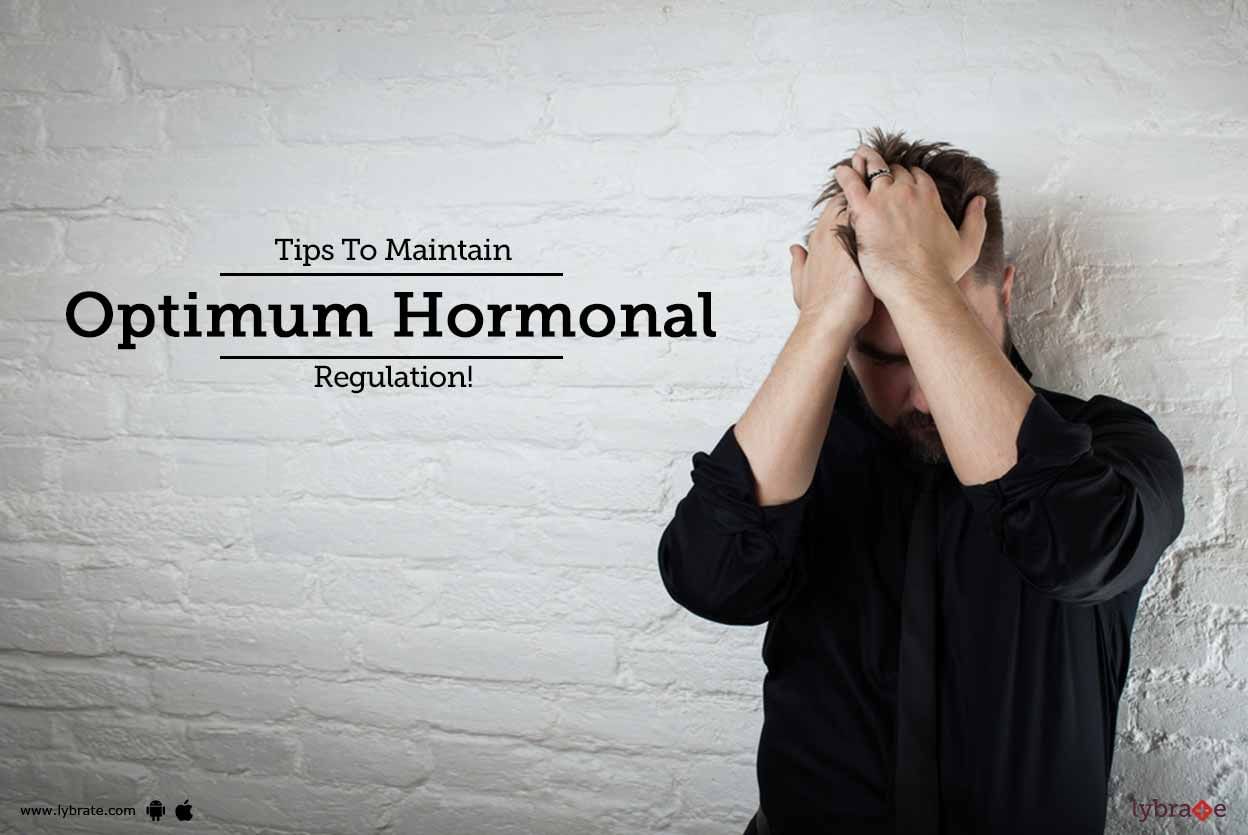 Tips To Maintain Optimum Hormonal Regulation!