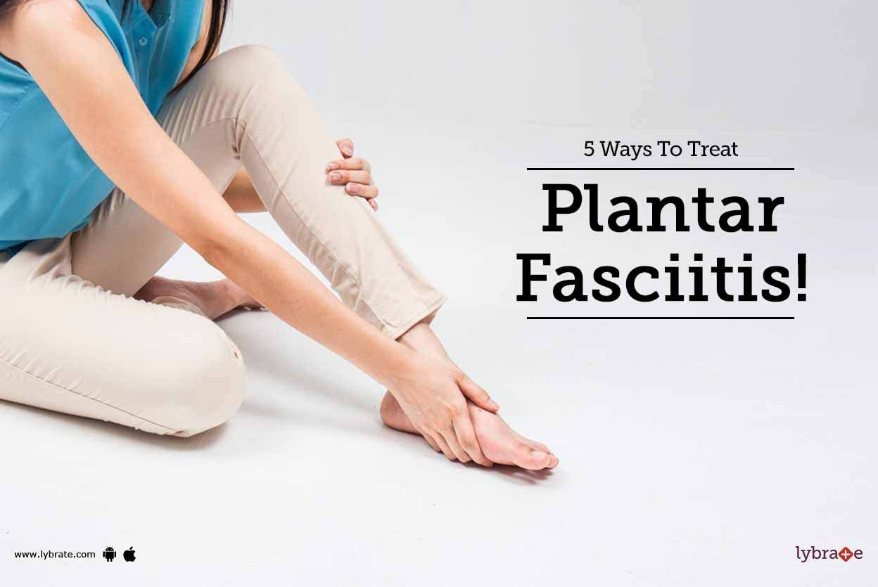 5 Ways To Treat Plantar Fasciitis!
