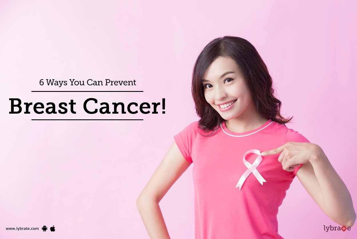 6 Ways You Can Prevent Breast Cancer!