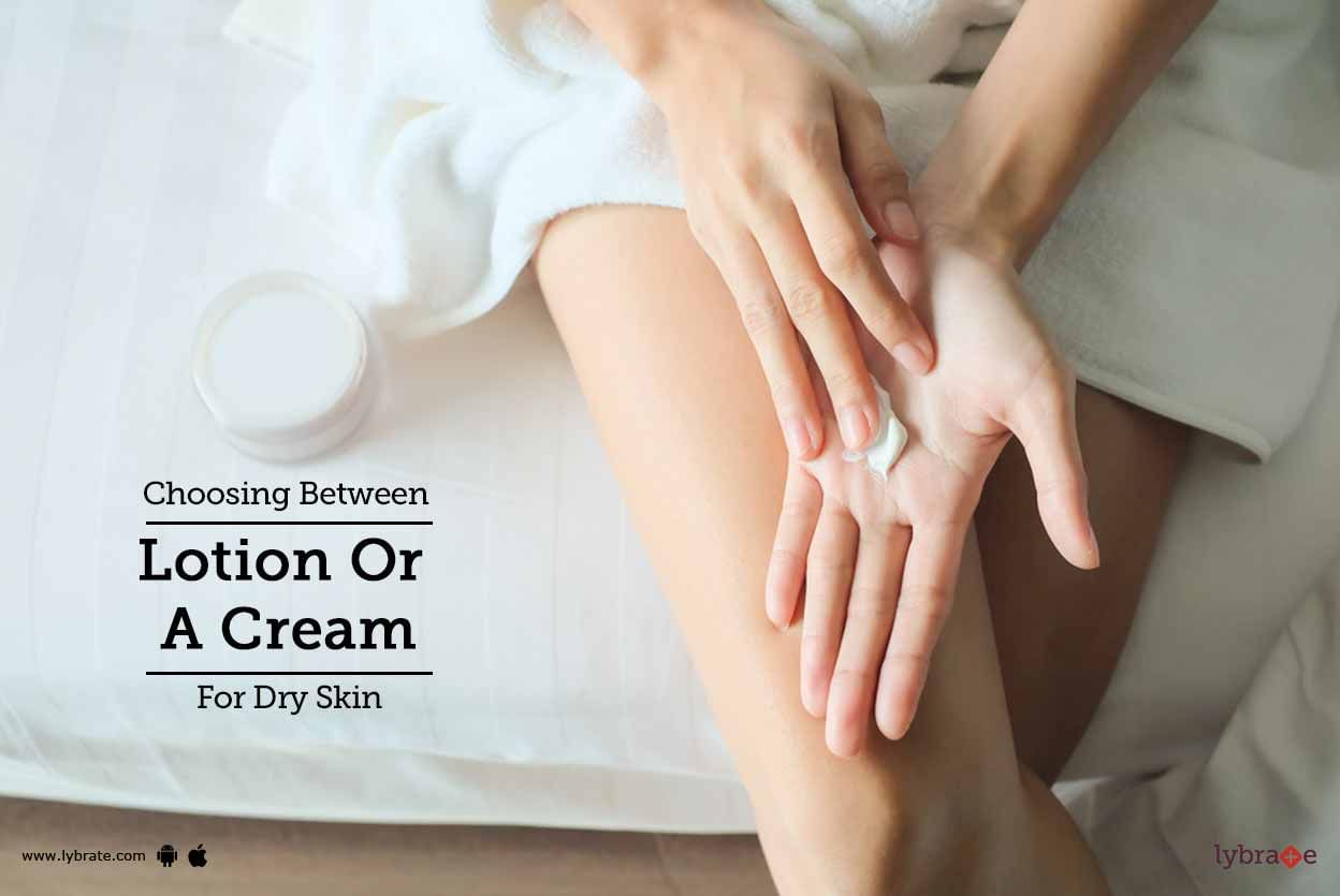 Choosing Between Lotion Or A Cream For Dry Skin