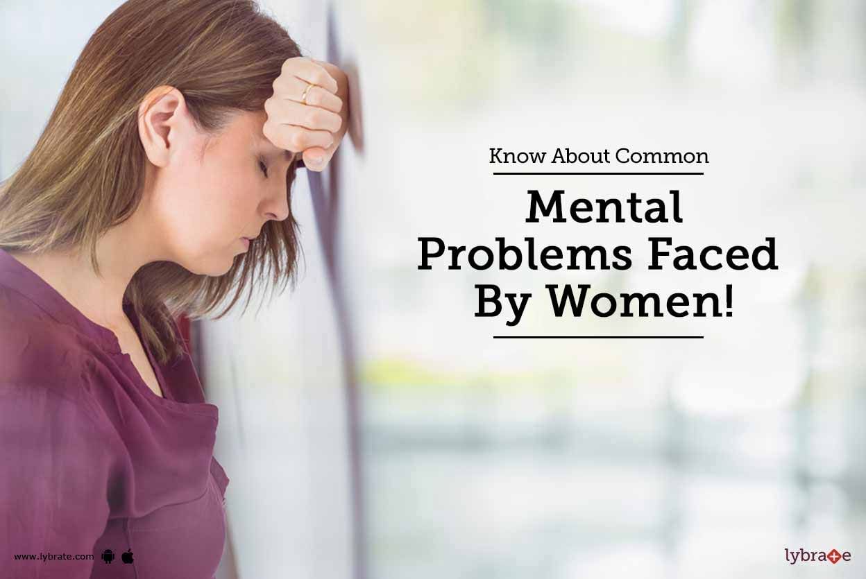 Know About Common Mental Problems Faced By Women!
