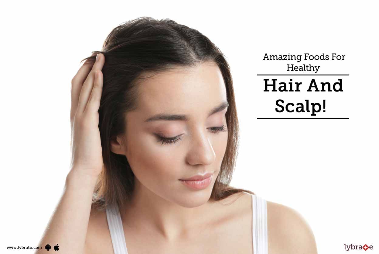 Amazing Foods For Healthy Hair And Scalp!