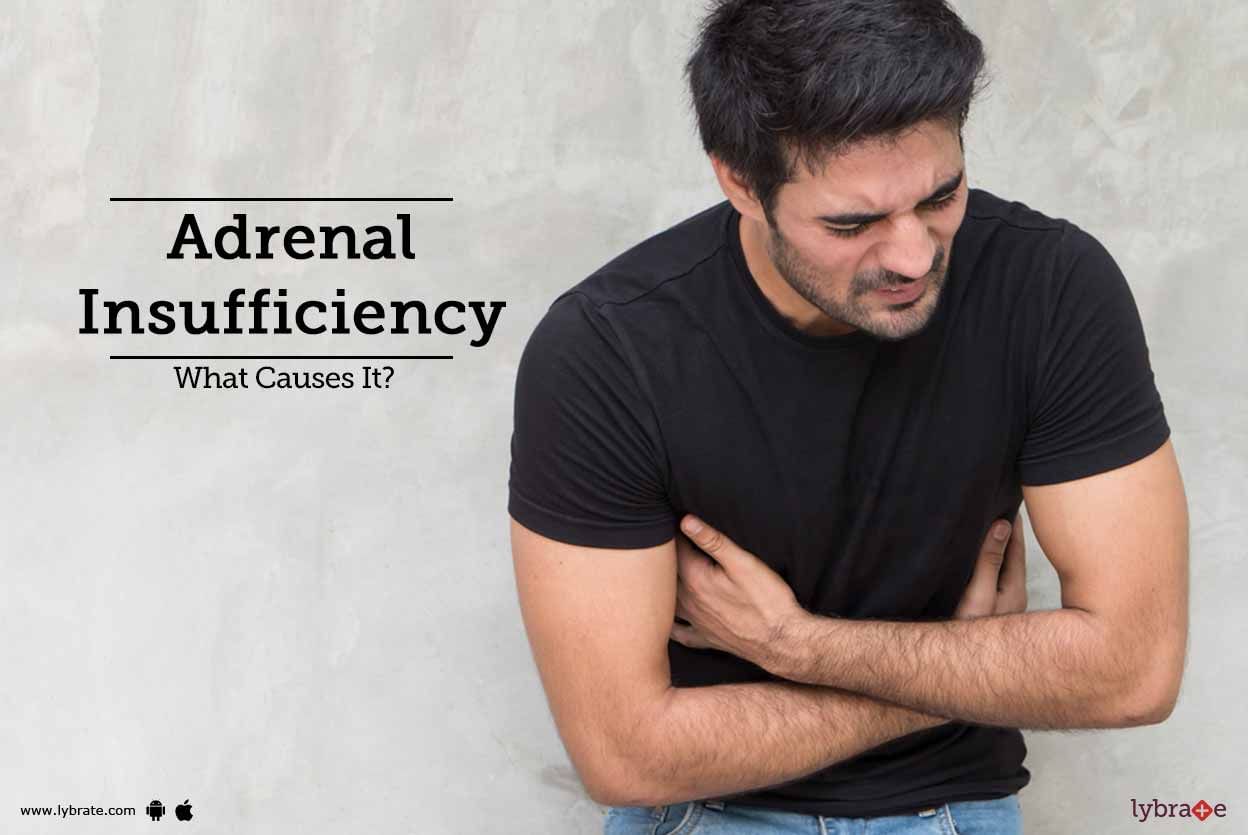 Adrenal Insufficiency - What Causes It?
