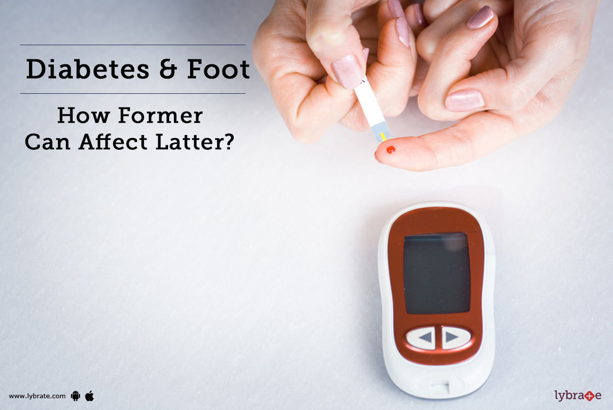 Diabetes & Foot - How Can Former  Affect Latter?