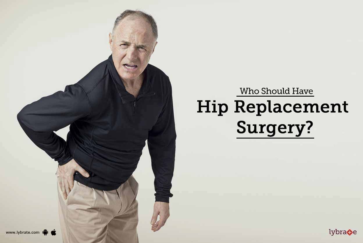 Who Should Have Hip Replacement Surgery?