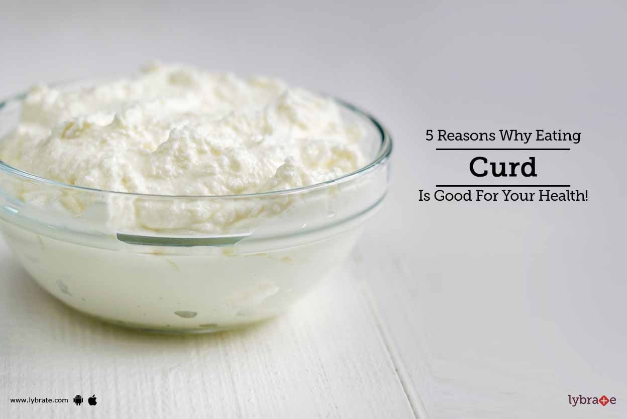 5 Reasons Why Eating Curd Is Good For Your Health!