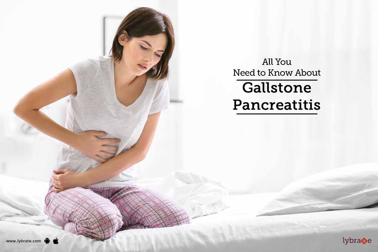 All You Need to Know About Gallstone Pancreatitis