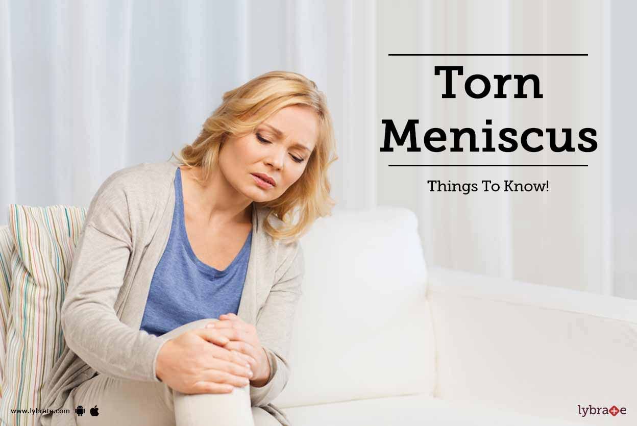 Torn Meniscus - Things To Know!