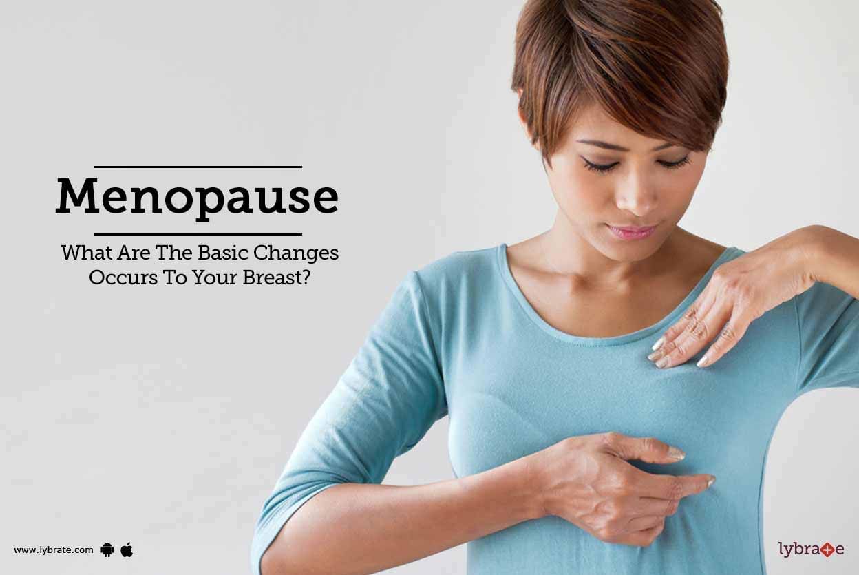Menopause- What Are The Basic Changes Occurs To Your Breast?