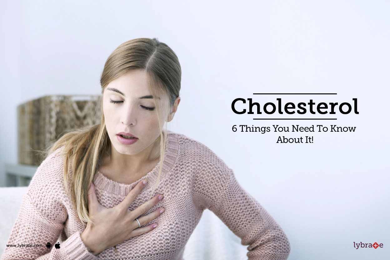 Cholesterol - 6 Things You Need To Know About It!