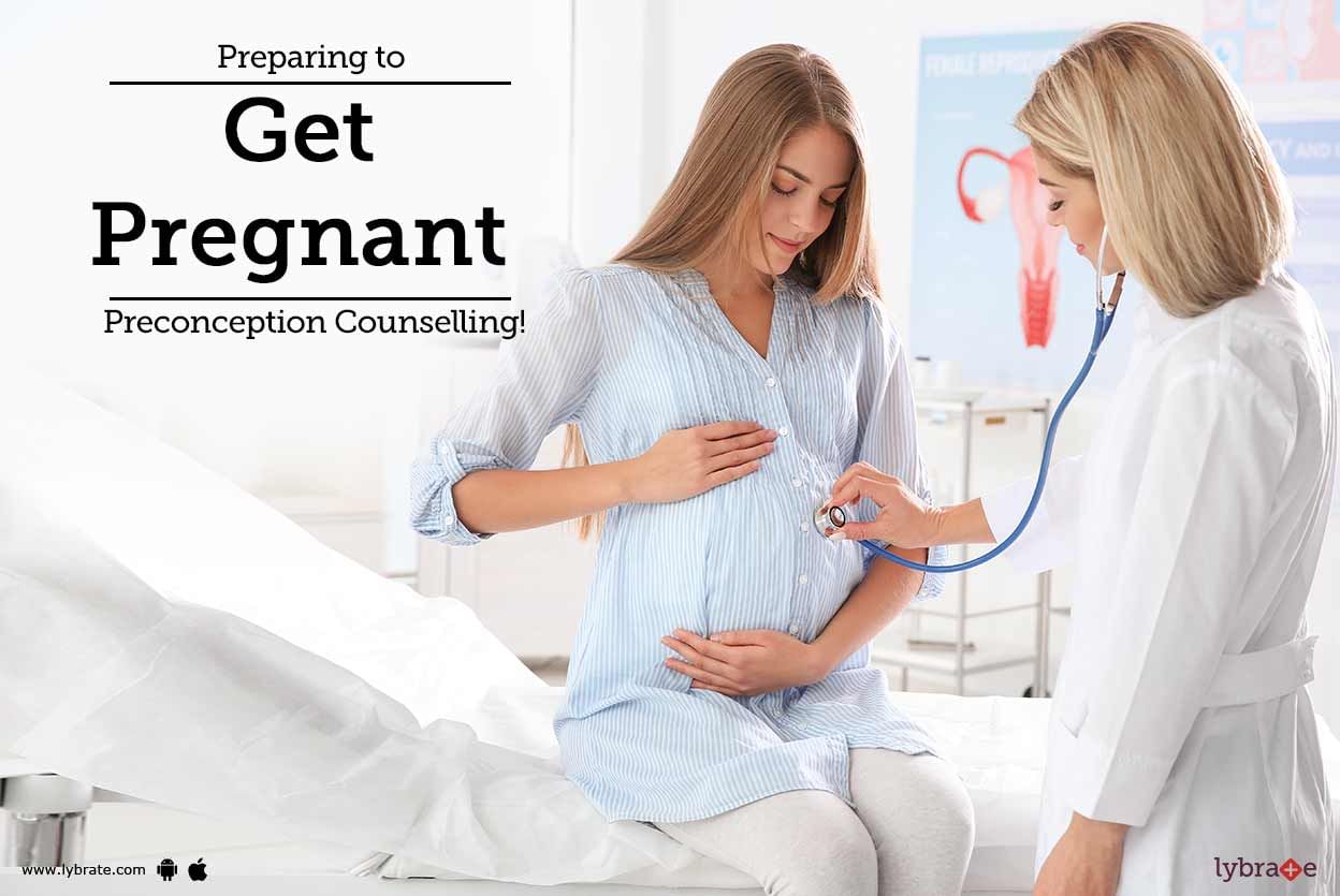 Preparing to Get Pregnant: Preconception Counselling!