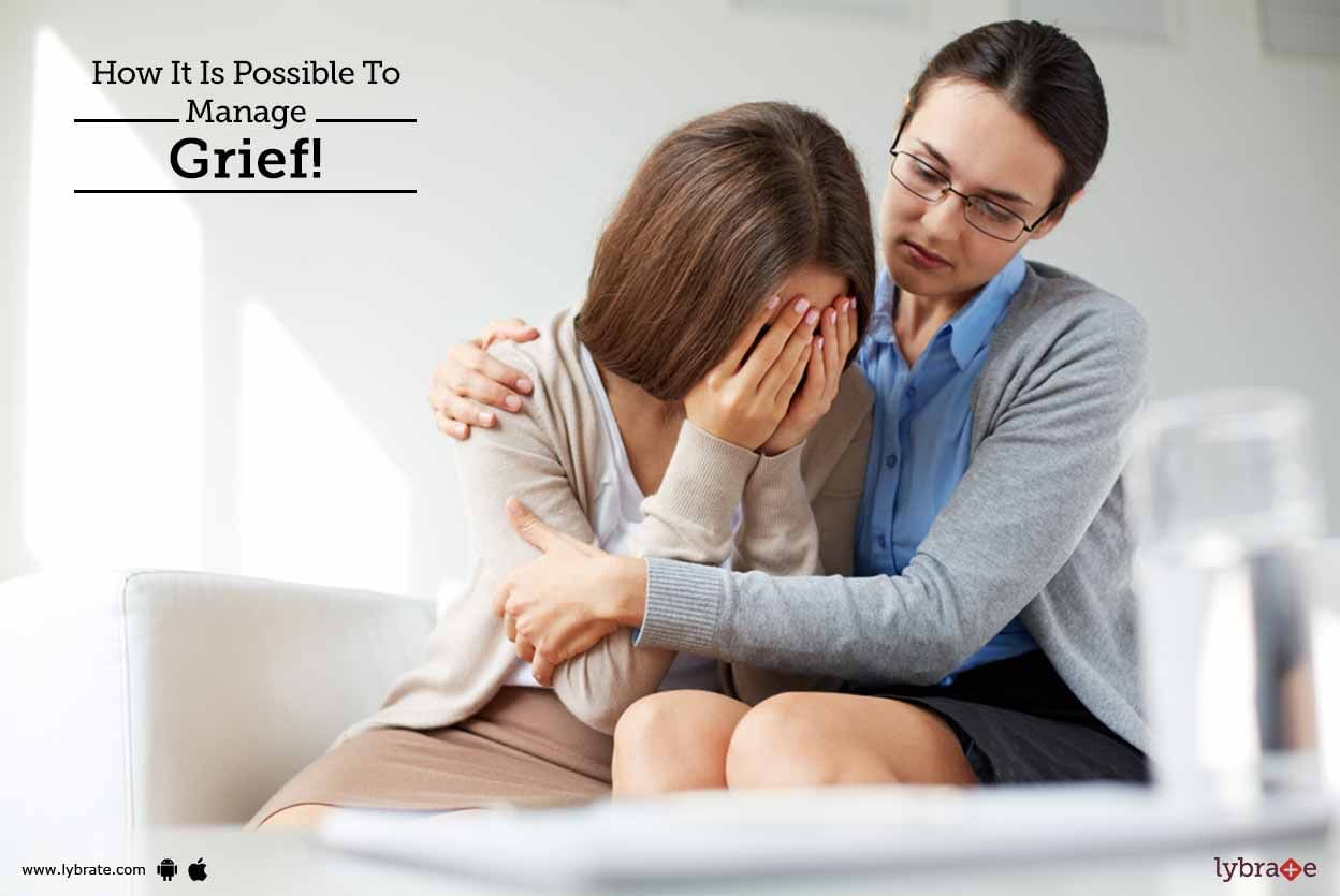 How It Is Possible To Manage Grief!