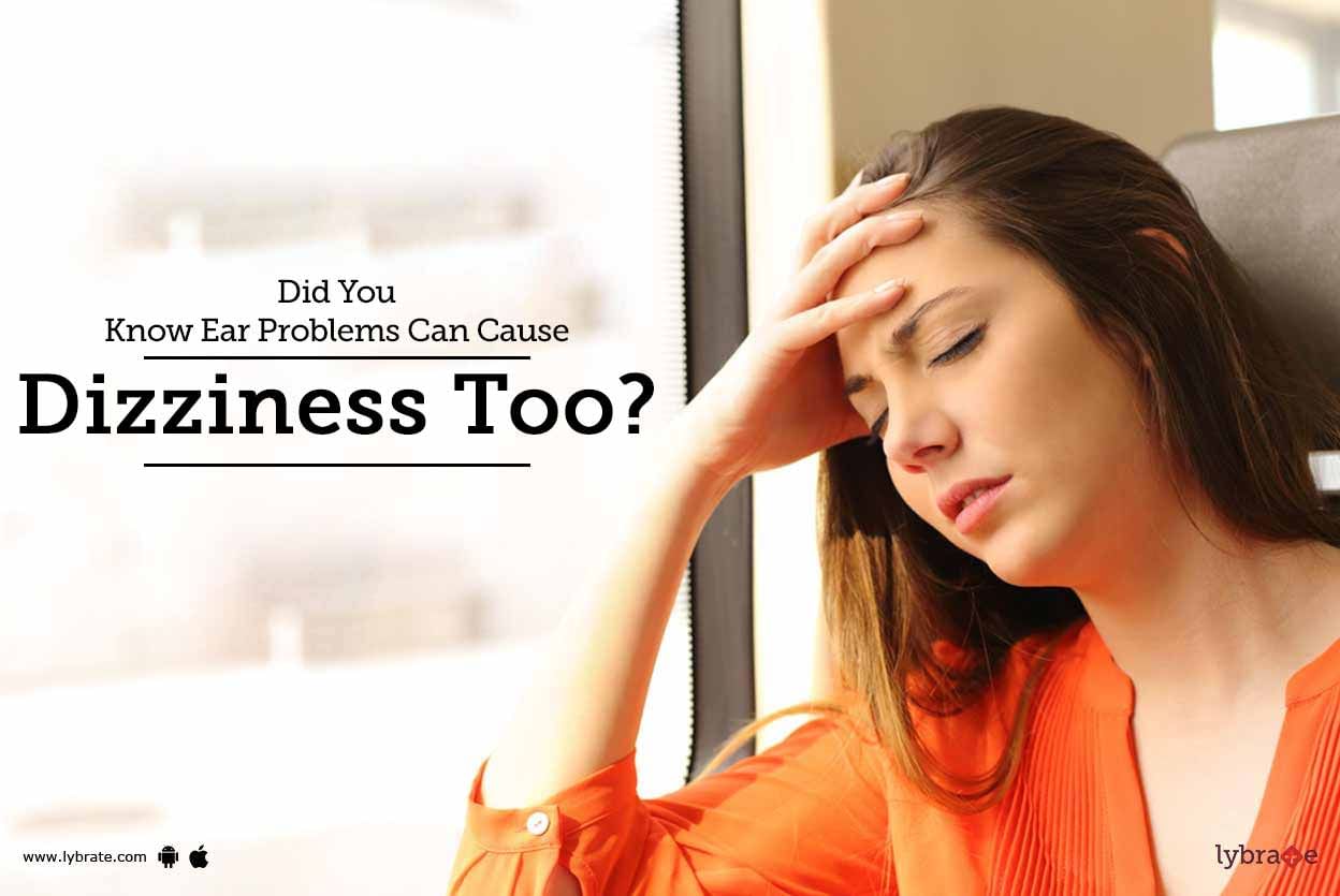 Did You Know Ear Problems Can Cause Dizziness Too?