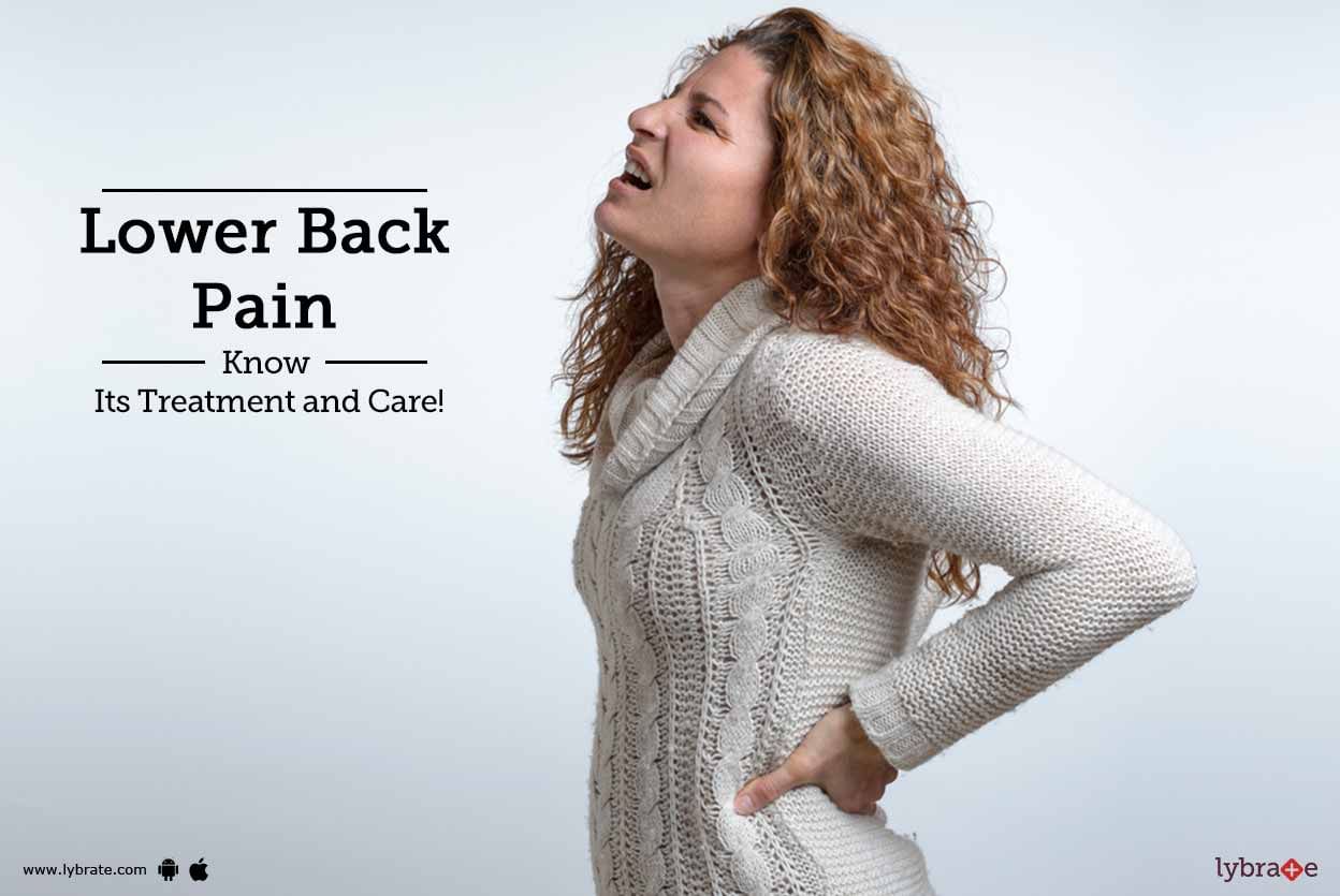 Lower Back Pain - Know Its Treatment and Care!