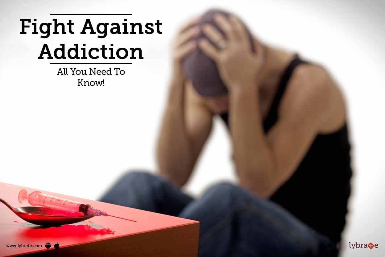 Fight Against Addiction - All You Need To Know!