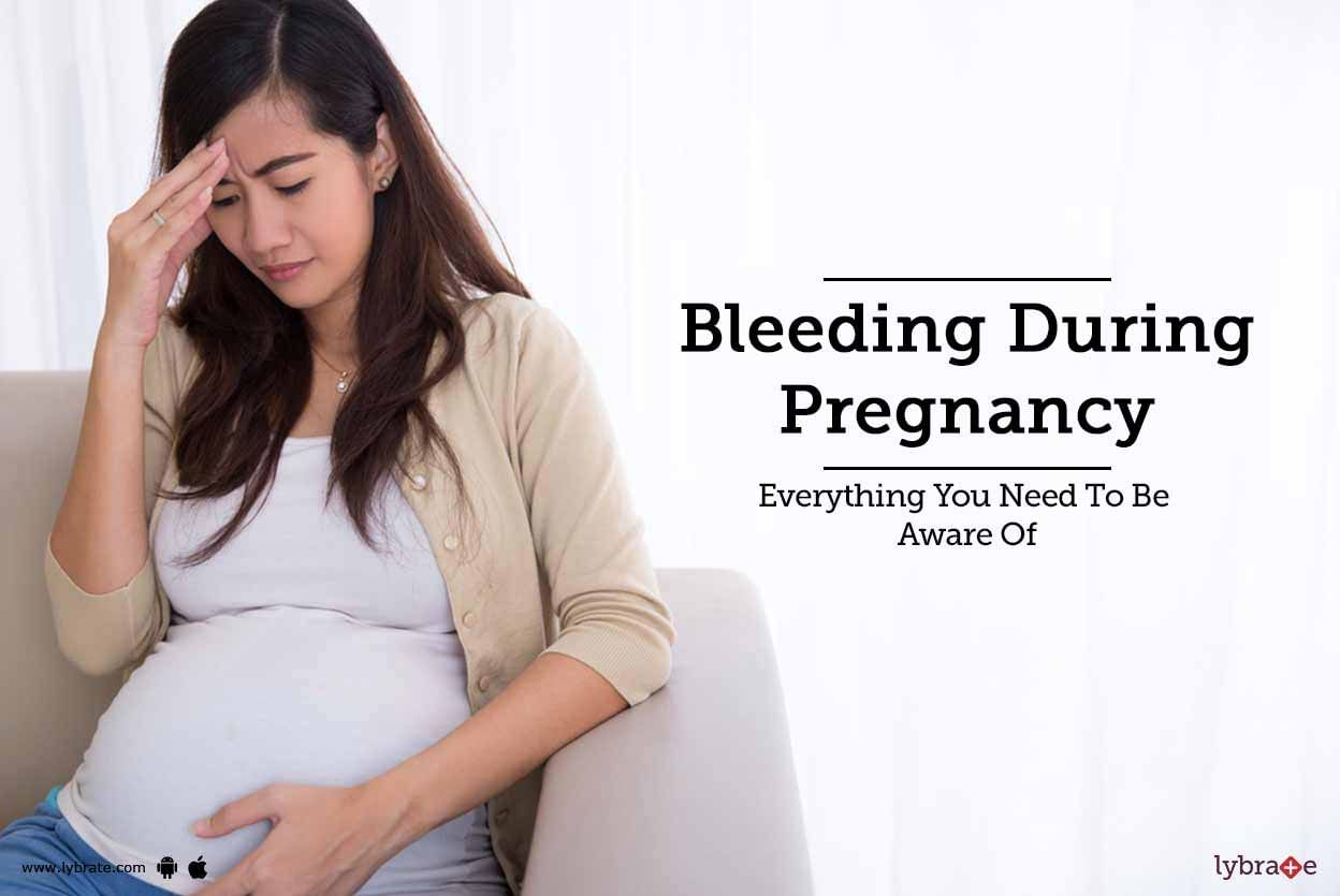 Bleeding During Pregnancy: Everything You Need To Be Aware Of