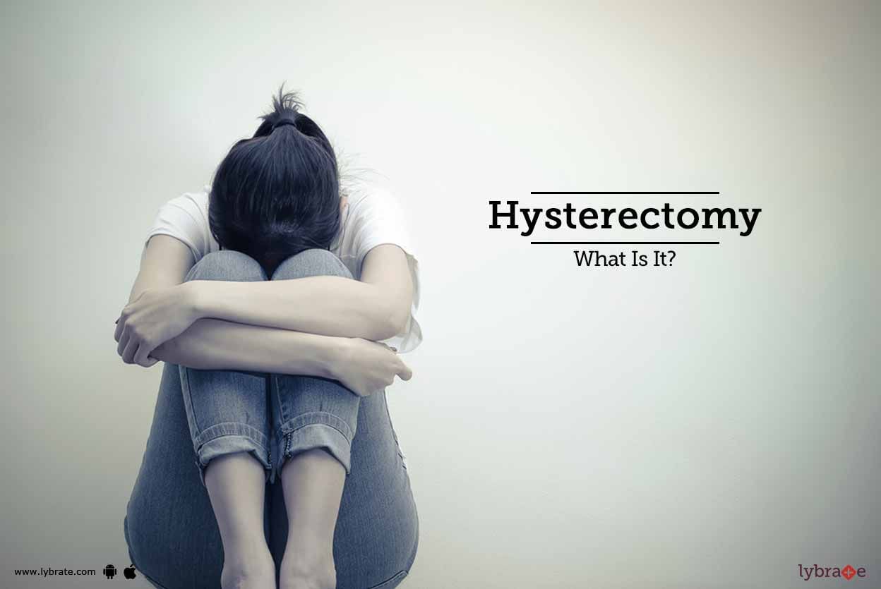 Hysterectomy - What Is It?
