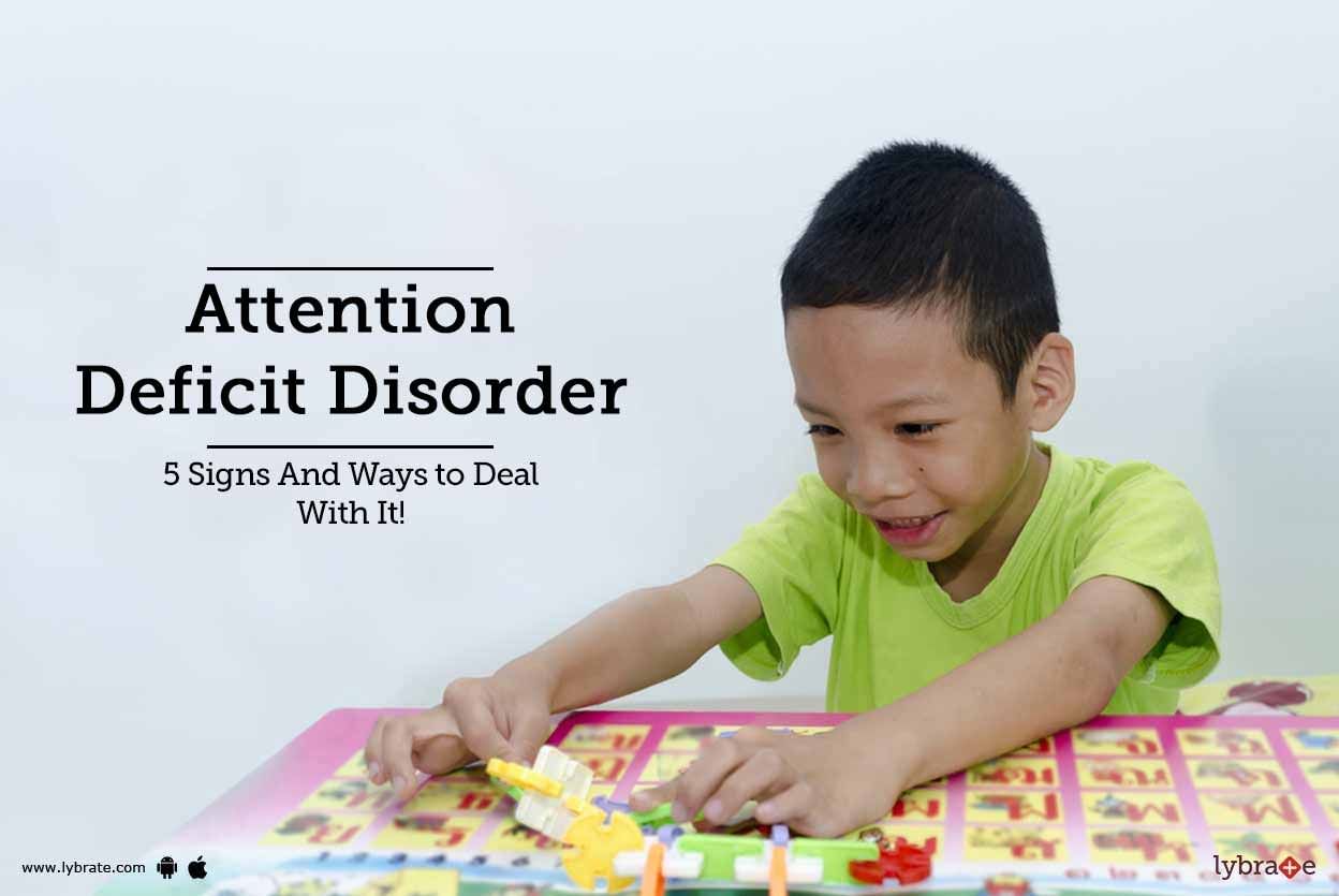 Attention Deficit Disorder - 5 Signs And Ways to Deal With It!
