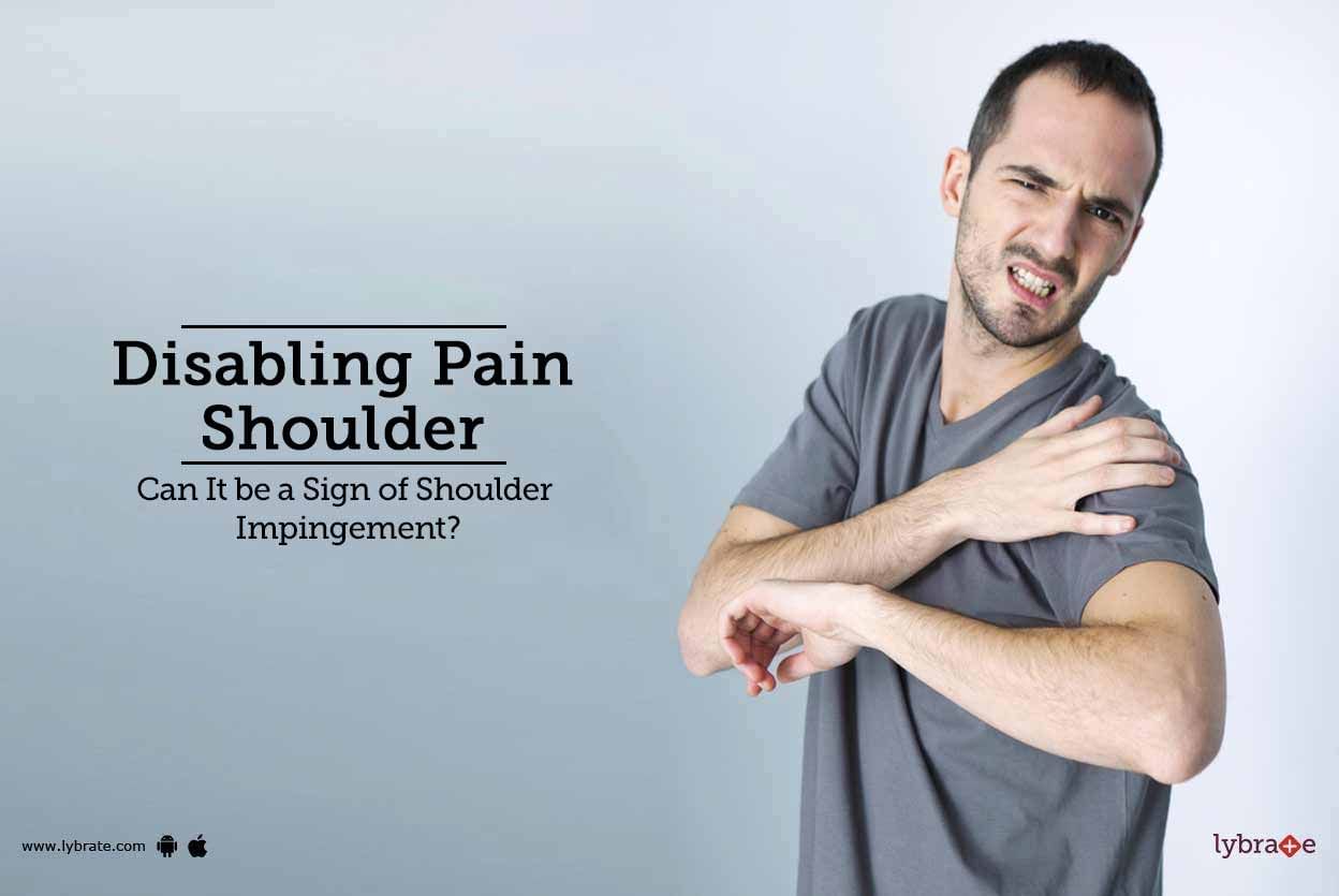 Disabling Pain Shoulder - Can It be a Sign of Shoulder Impingement?