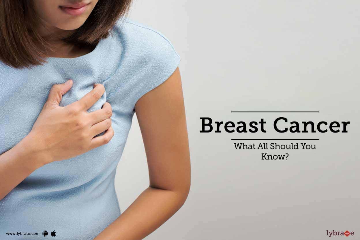 Breast Cancer - What All Should You Know?