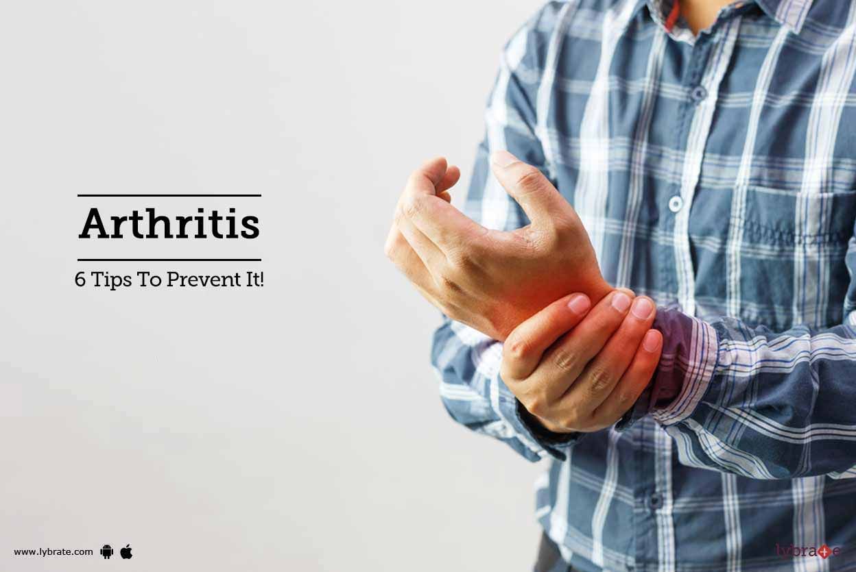 Arthritis - 6 Tips To Prevent It!