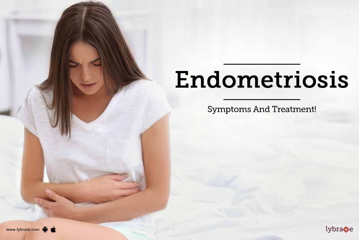 Endometriosis - Symptoms And Treatment!
