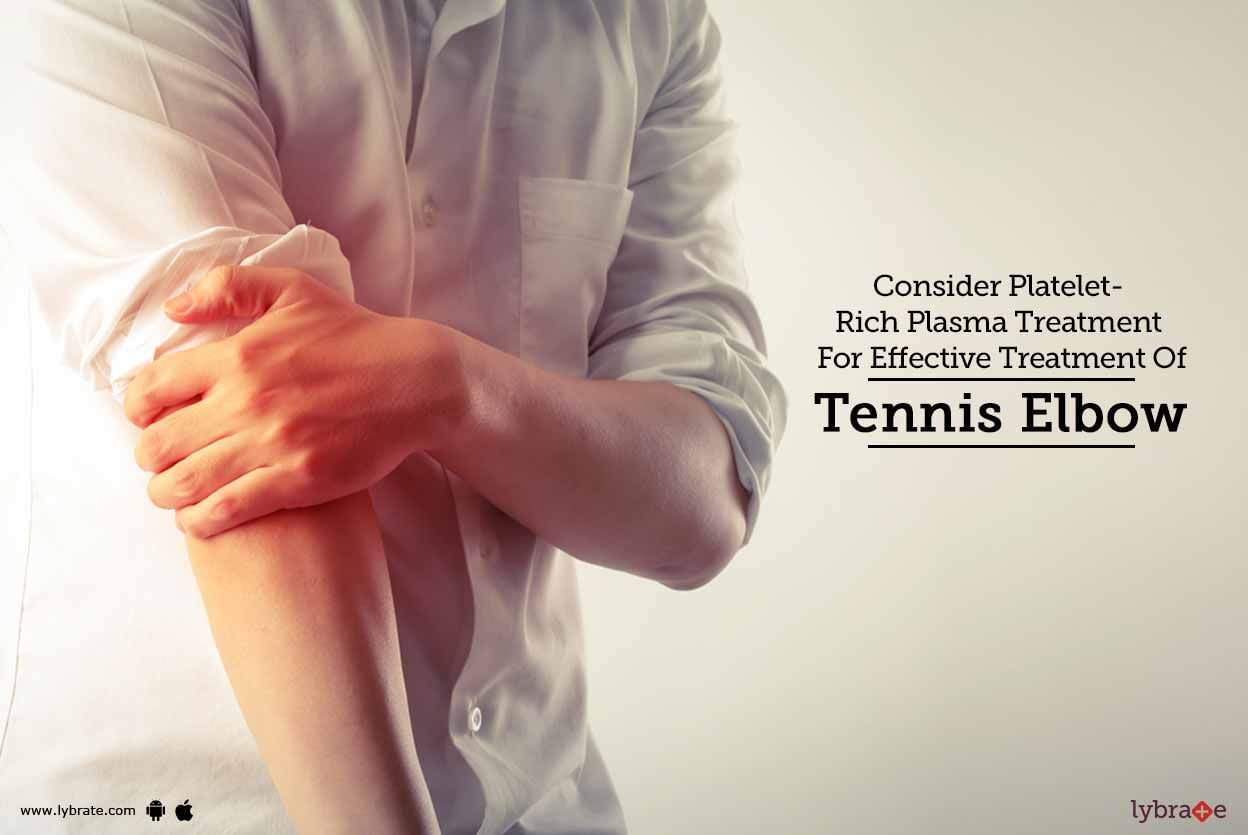 Consider Platelet- Rich Plasma Treatment For Effective Treatment Of Tennis Elbow