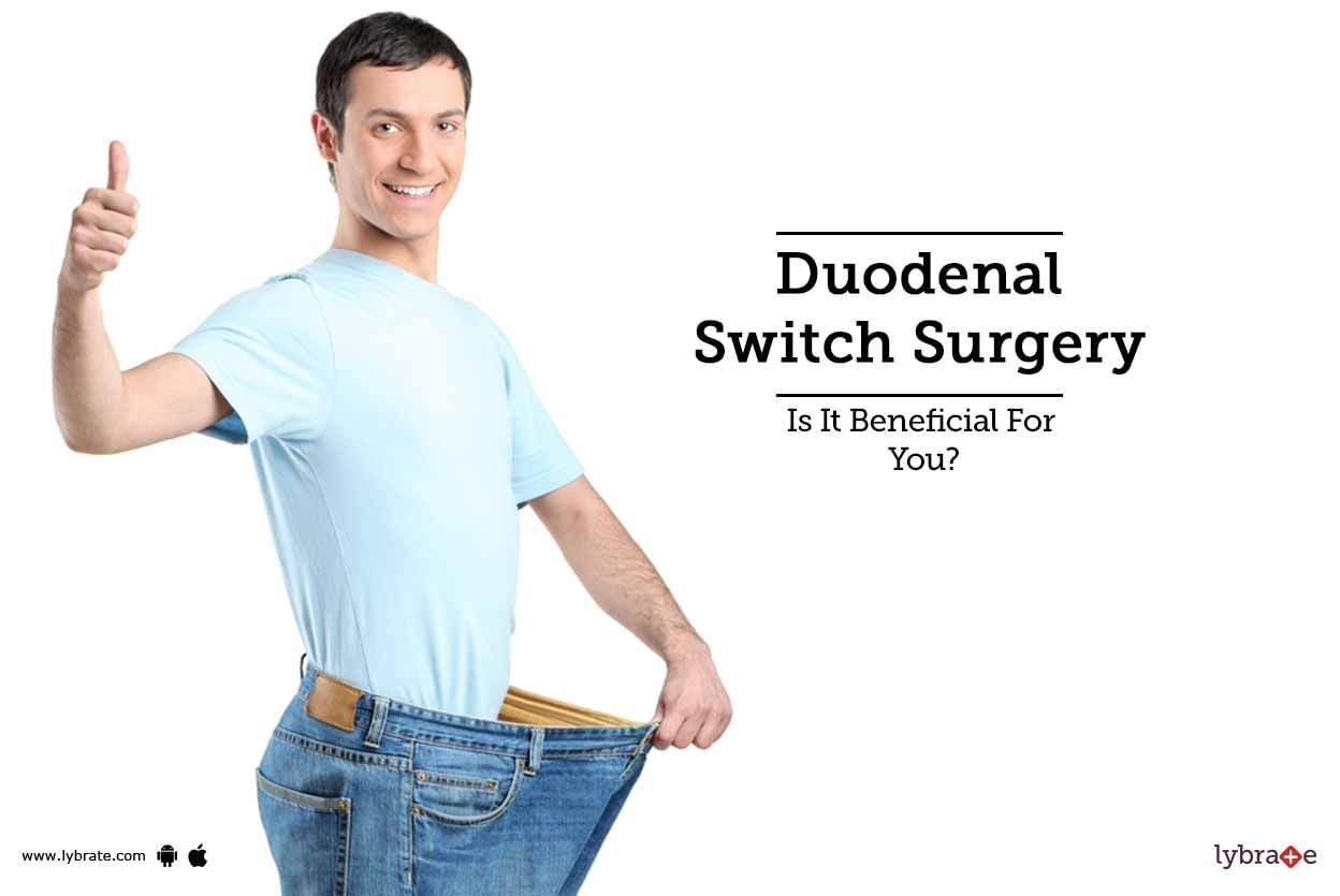 Duodenal Switch Surgery - Is It Beneficial For You?