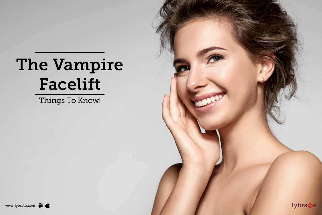 The Vampire Facelift - Things To Know!