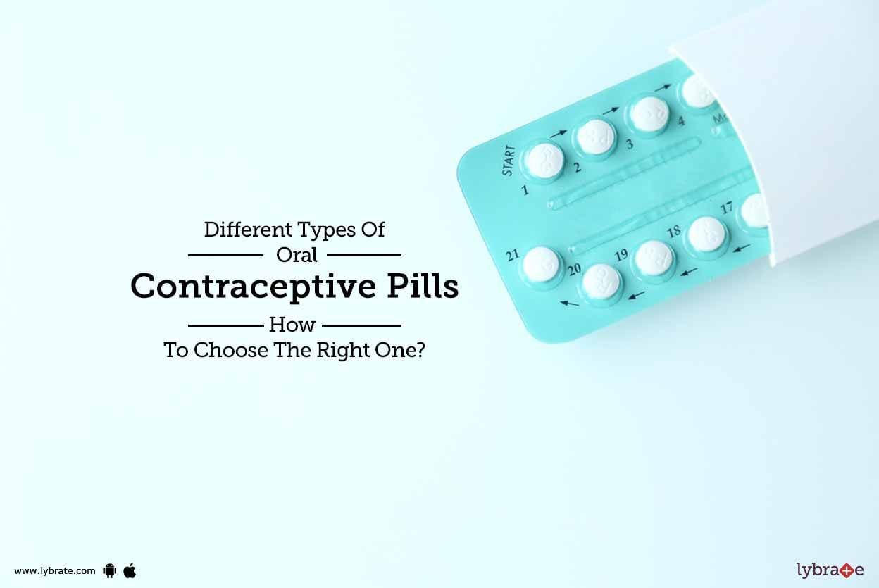 Different Types Of Oral Contraceptive Pills - How To Choose The Right One?