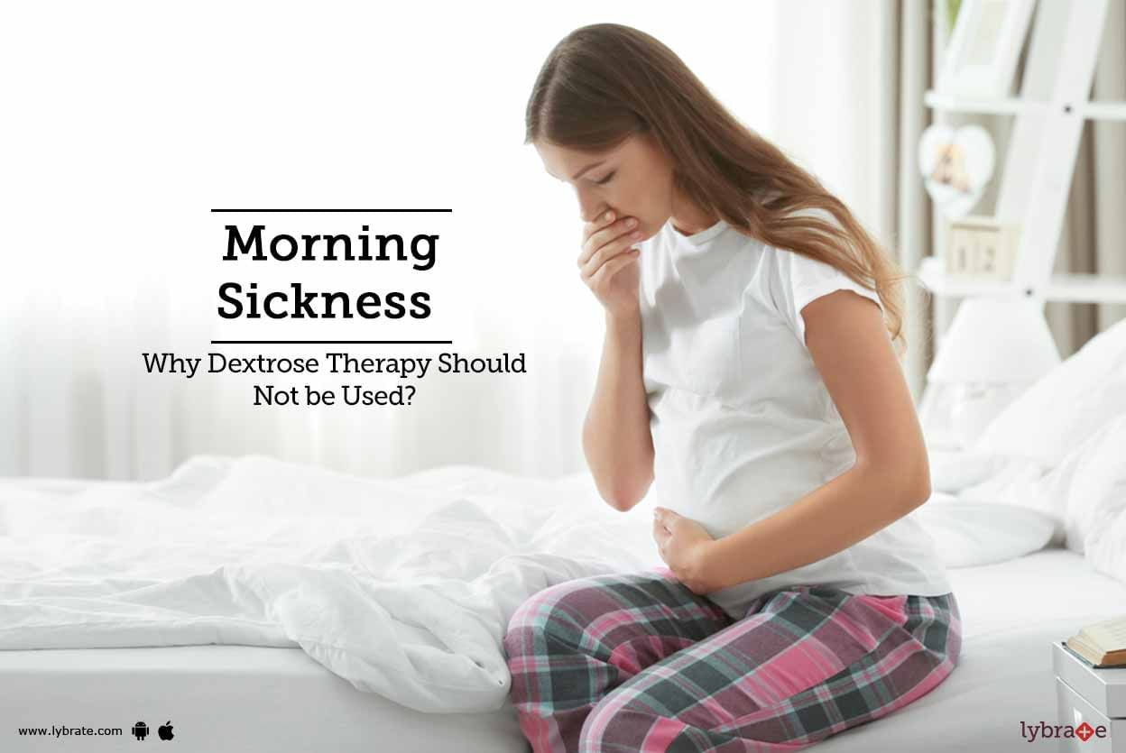 Morning Sickness - Why Dextrose Therapy Should Not be Used?