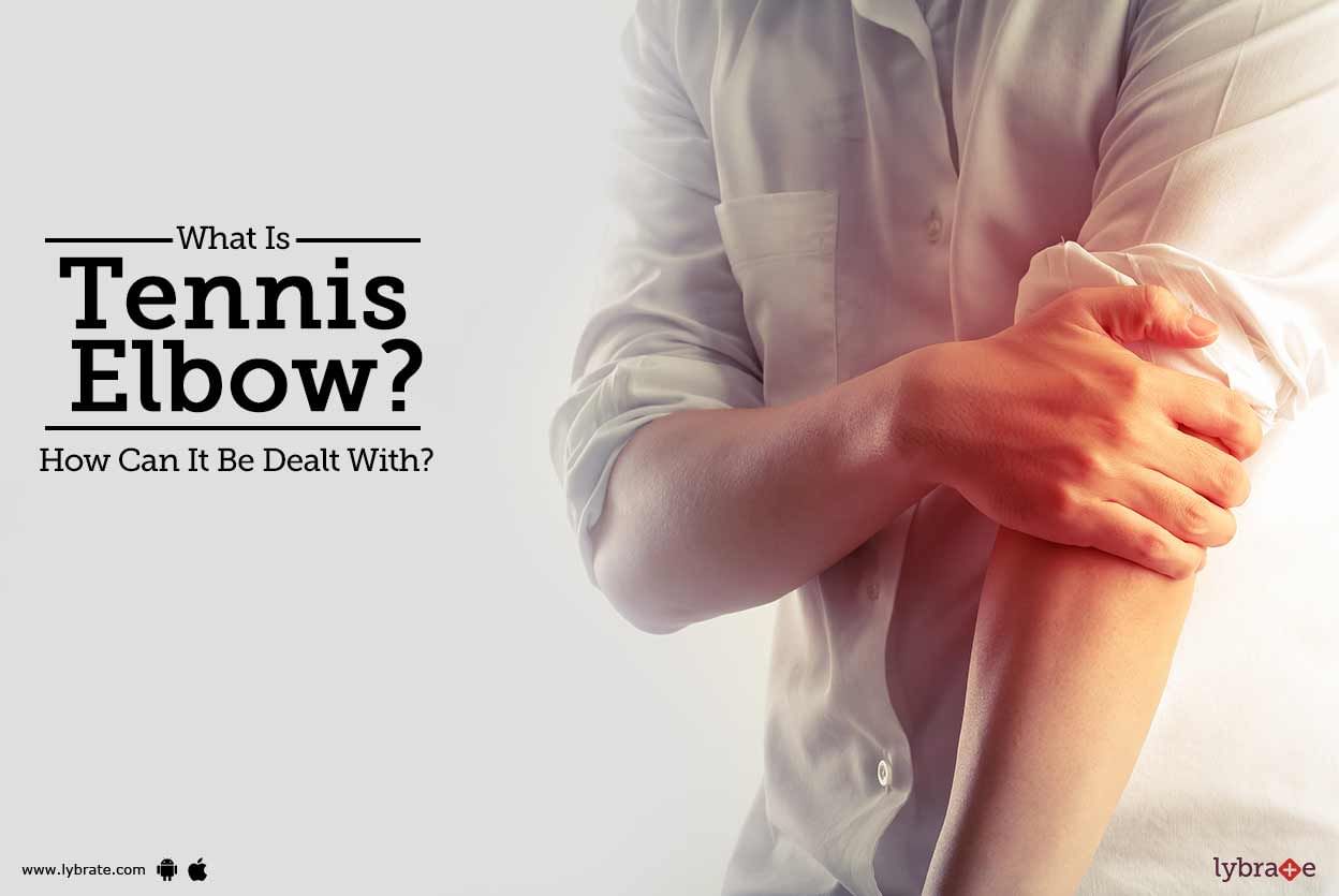 What Is Tennis Elbow? How Can It Be Dealt With?