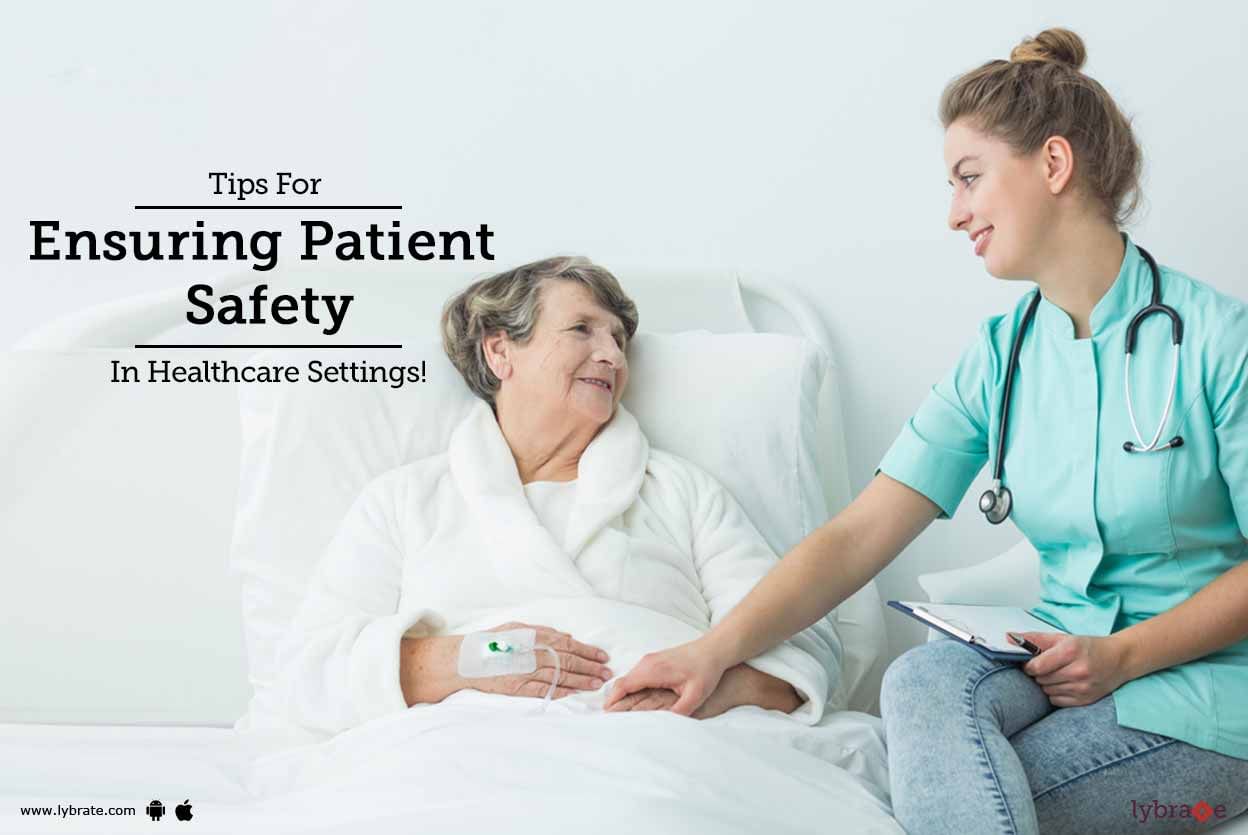 Tips For Ensuring Patient Safety In Healthcare Settings!