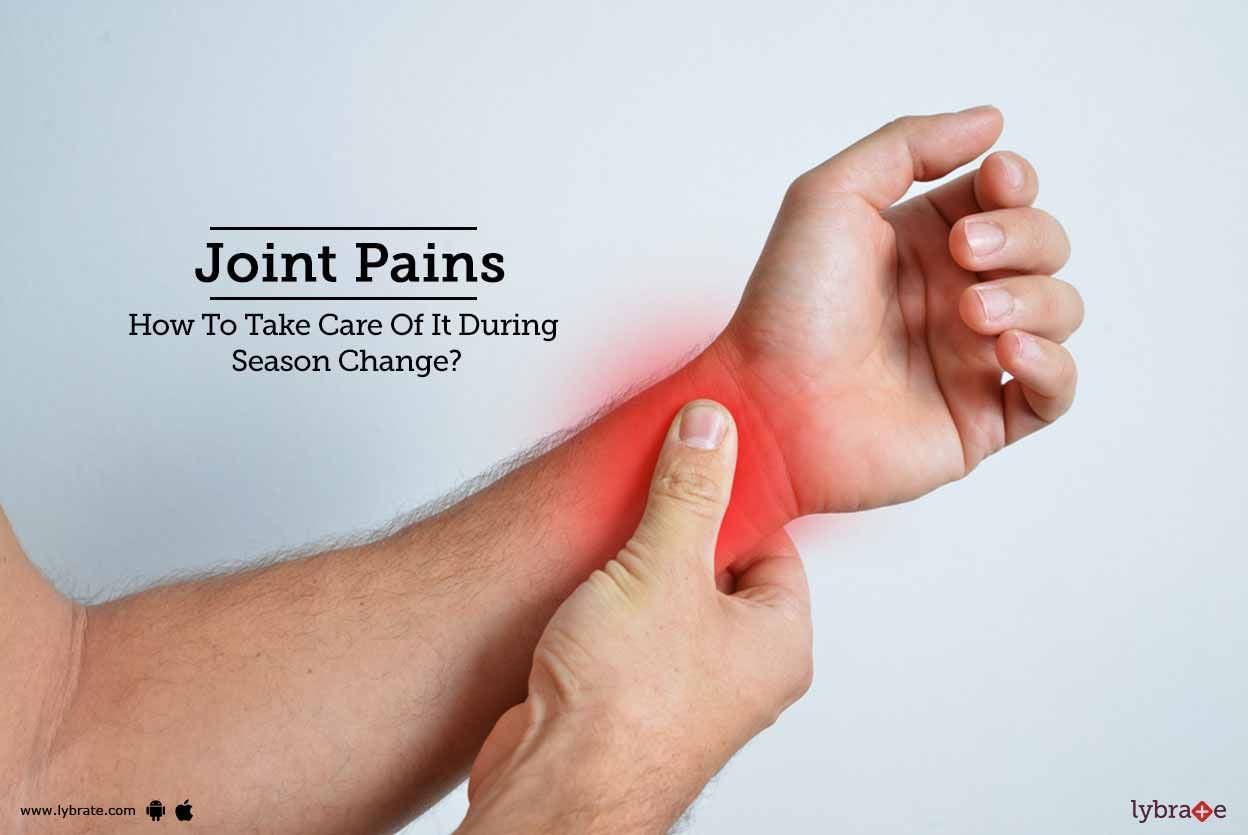 Joint Pains - How To Take Care Of It During Season Change?